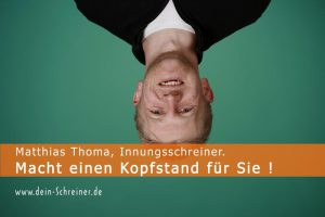 Matthias Thoma, Schreiner, Kopfstand